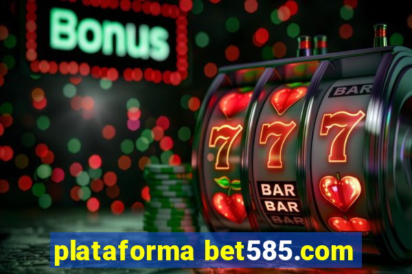 plataforma bet585.com